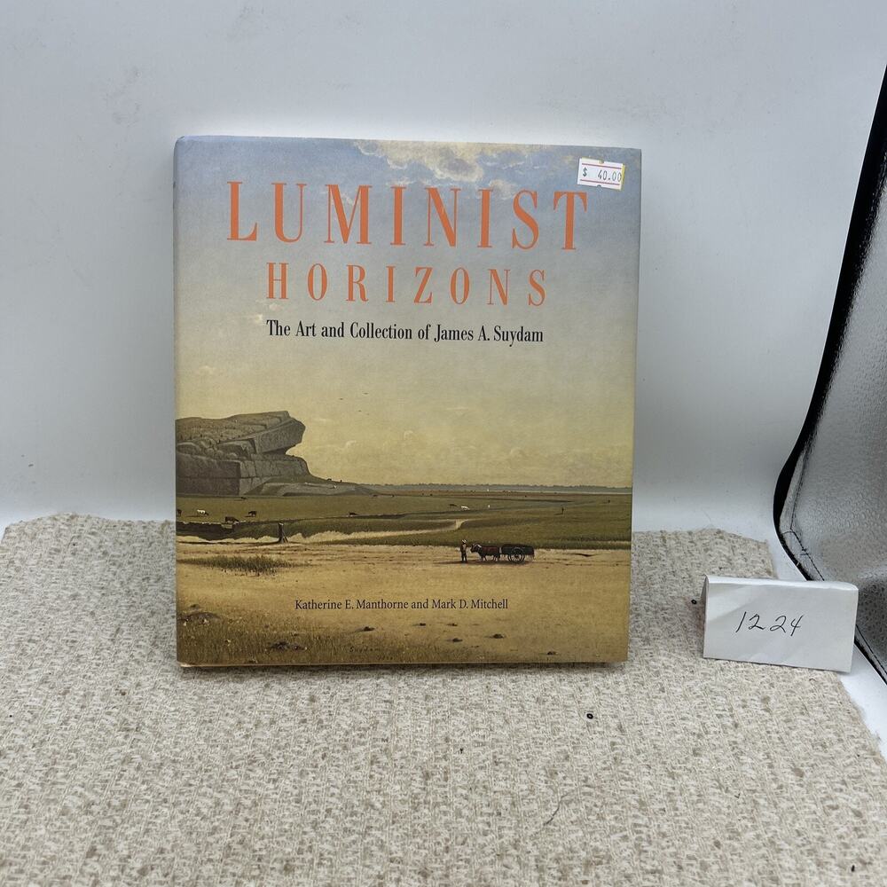 LUMINIST HORIZONS: THE ART AND COLLECTION OF JAMES A. By Katherine E. Manthorne